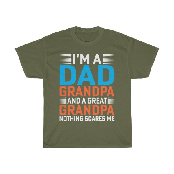 I’m A Dad Grandpa And A Great Grandpa Nothing Scares Me Gift Shirt