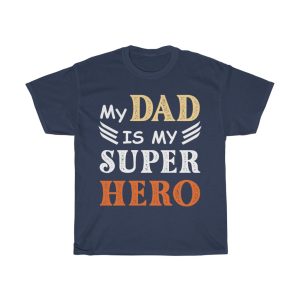 Dad My Dad Is My Super Hero Graphics Shirt