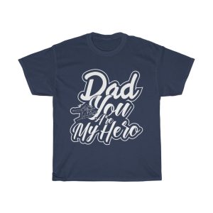 Dad You Are My Hero Shirt Design 1