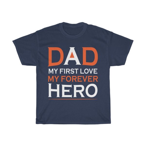 Dad My First Love My Forever Hero Shirt Design 3