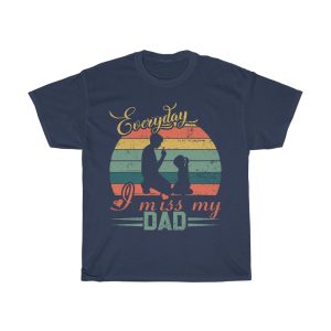 Everyday Is Miss My Dad Shirt