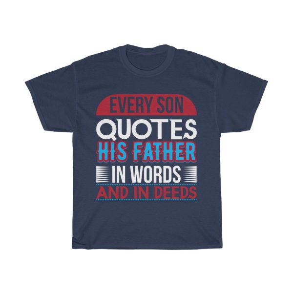 Every Son Quotes His Father Shirt