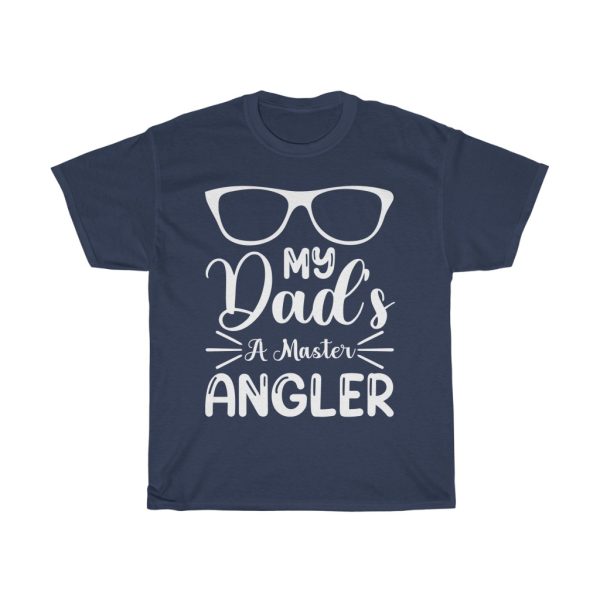 My Dad’s A Master Angler Shirt