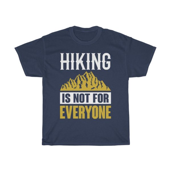 Hiking Is Not For Everyone Shirt