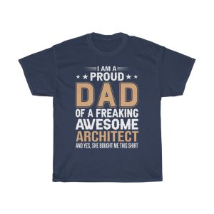 I Am A Proud Dad Of A Freaking Awesome Architect Shirt