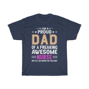 I Am A Proud Dad Of A Freaking Awesome Nurse Shirt