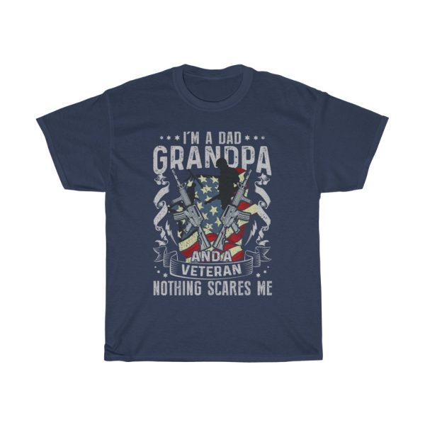 I’m A Dad Grandpa And A Veteran Thing Scares Me Shirt