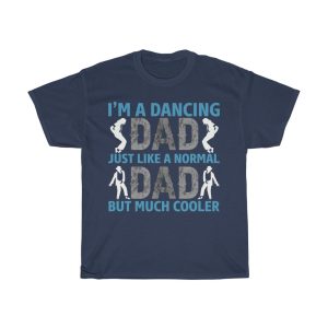 I’m A Dancing Dad Just Like A Normal Dad But Much Cooler Shirt