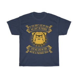 If You Don’t Like My Dog We Can’t Be Friend Shirt Design 1