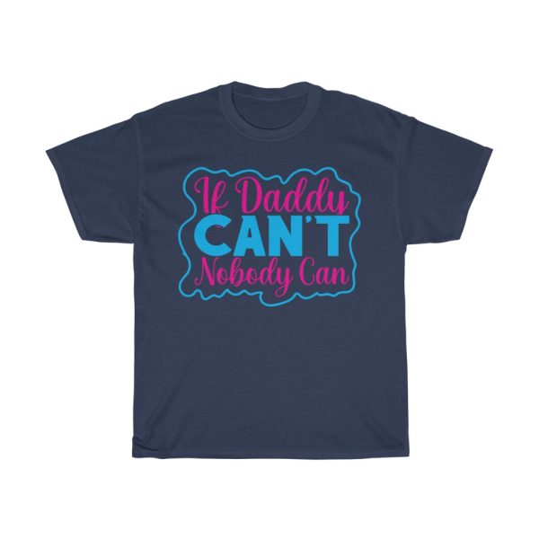 If Daddy Can’t Nobody Can Shirt