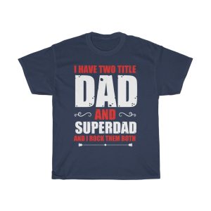 I Have To Title Dad Abd Stepdad Shirt