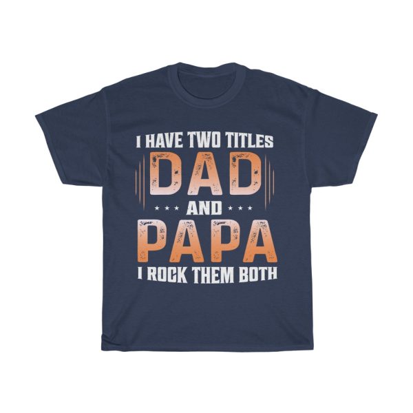 I Have Two Titles Dad Shirt Design 2