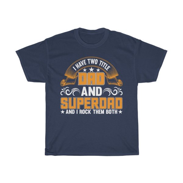 I Have Two Titles Dad Shirt Design 6