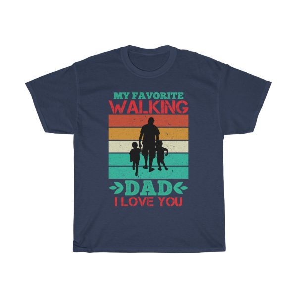 My Favorite Walking Dad I Love You Shirt Design 4