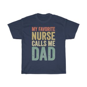 My Fevorite Nurse Call Me Dad Shirt