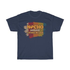 Nacho Average Father In Law Shirt