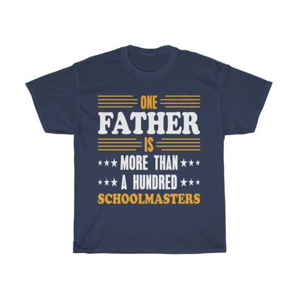 One Father Is More Than A Hundred Schoolmasters Shirt Design 1