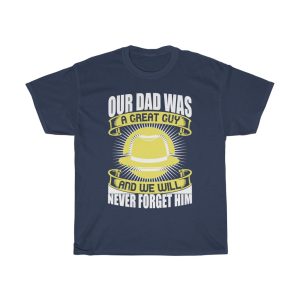 Our Dad Was A Great Guy And We Will Never Forget Him Shirt Design 8