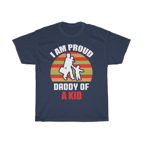 I Am Proud Daddy Of A Kid Shirt Design 3