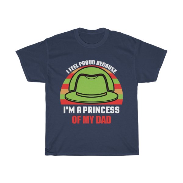 I Feel Proud Because I’m A Princess Of My Dad Shirt Design 3