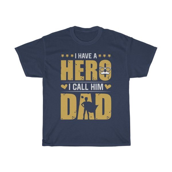 I Have A Hero, I Call Him Dad Shirt