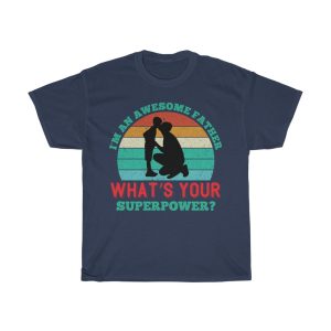 I M An Awesome Father, What’s Your Superpower Shirt