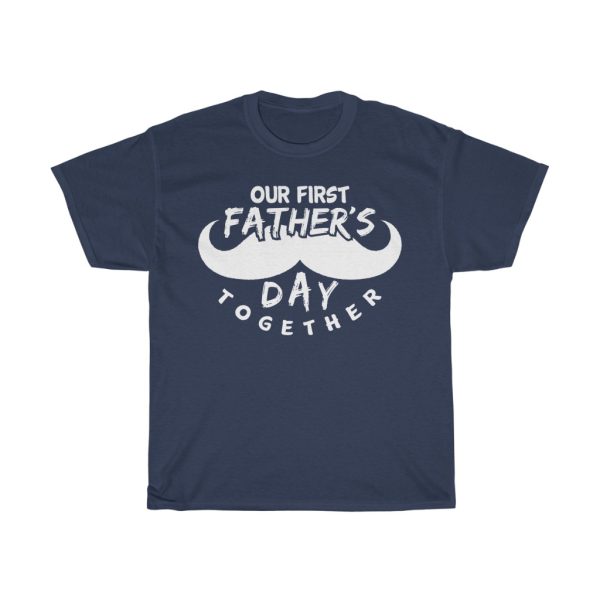 Our First Fathers Day Together Shirt