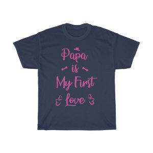 Papa Is My First Love Shirt