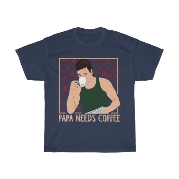 Papa Needs Coffee Shirt