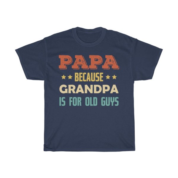 Papa Because Grandpa Is For Shirt