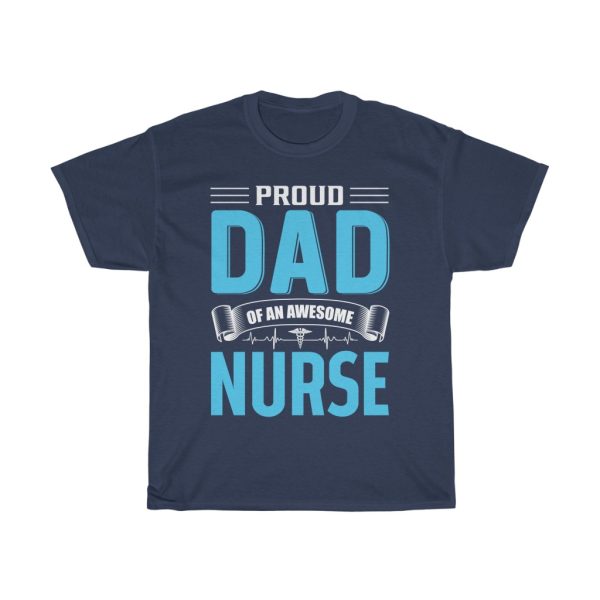 Proud Dad Of An Awesome Nurse Shirt