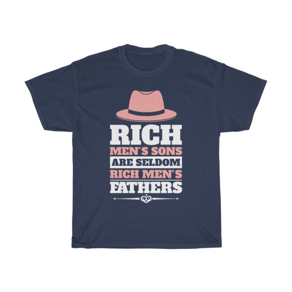 Rich Men's Sons Are Seldom Rich Men's Fathers Shirt Design 5