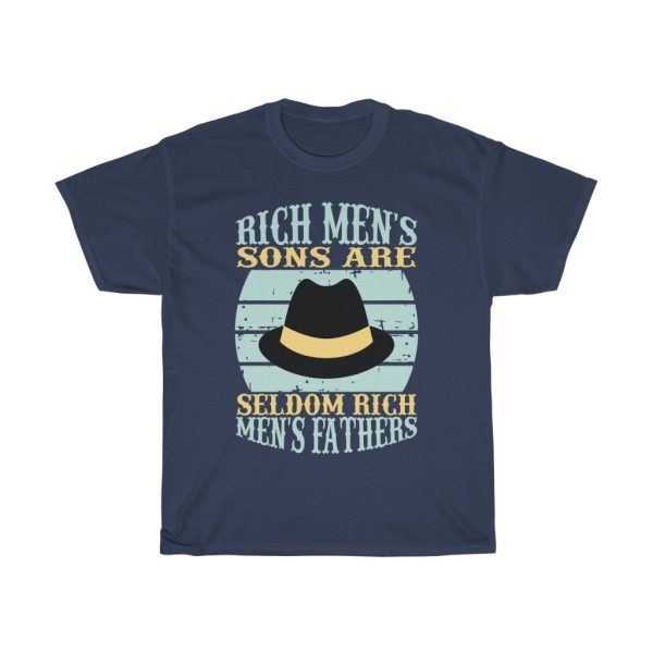 Rich Men’s Sons Are Seldom Rich Men’s Fathers Shirt Design 13