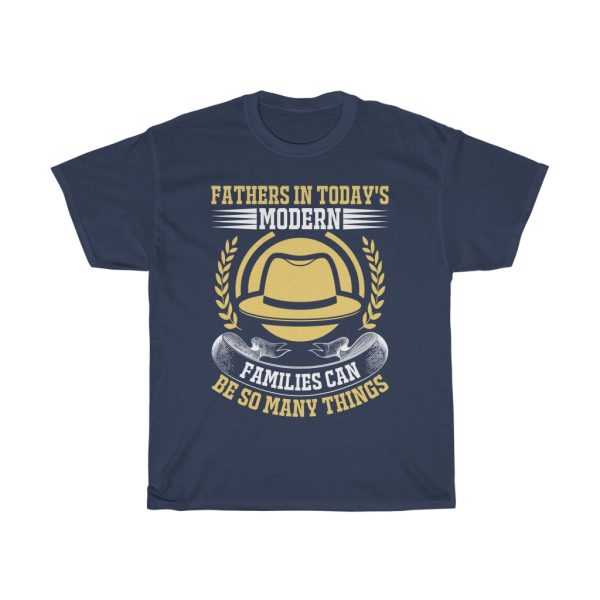 Fathers In Today’s Modern Families Can Be So Many Things Shirt Design 9