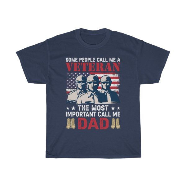 Some People Call Me A Veteran The Most Important Call Mea Dad Shirt