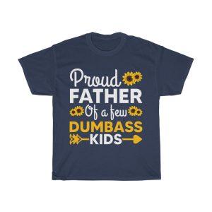 Mens Proud Father Of A Few Dumbass Kids Father’s Day Shirt