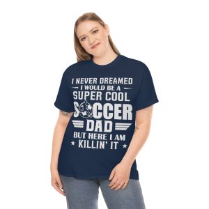 Super Cool Soccer Dad Ki’llin Shirt