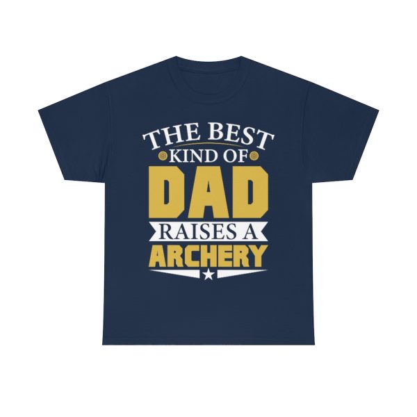 The Best Kind Of Dad Raises A Archery Shirt