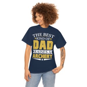 The Best Kind Of Dad Raises A Archery Shirt