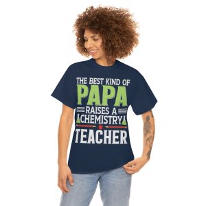 The Best Kind Of Papa Raises A Chemistry Teacher Shirt