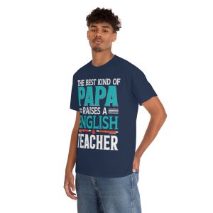 The Best Kind Of Papa Raises A English Teacher Shirt