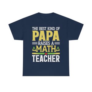 The Best Kind Of Papa Raises A Math Teacher Shirt