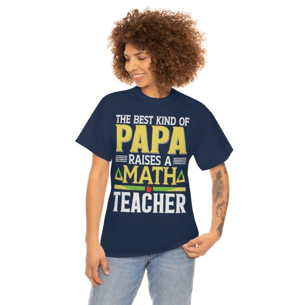 The Best Kind Of Papa Raises A Math Teacher Shirt