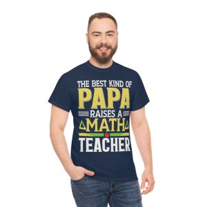 The Best Kind Of Papa Raises A Math Teacher Shirt