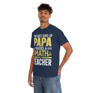 The Best Kind Of Papa Raises A Math Teacher Shirt