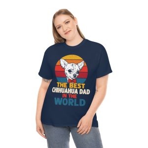 The Best Chihuahua Dad In The World Shirt