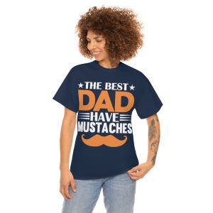 The Best Dads Have Mustaches Shirt