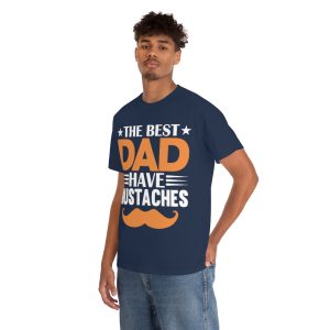 The Best Dads Have Mustaches Shirt