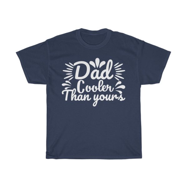 Dad Cooler Than Yours Shirt Design 3