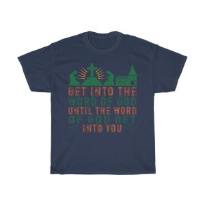 Get Into The Word Of God Until The Word Of God Get Into You Shirt